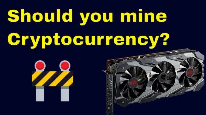 Should you mine cryptocurrency?