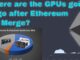 So what's going to happen to GPU mining after Ethereum?