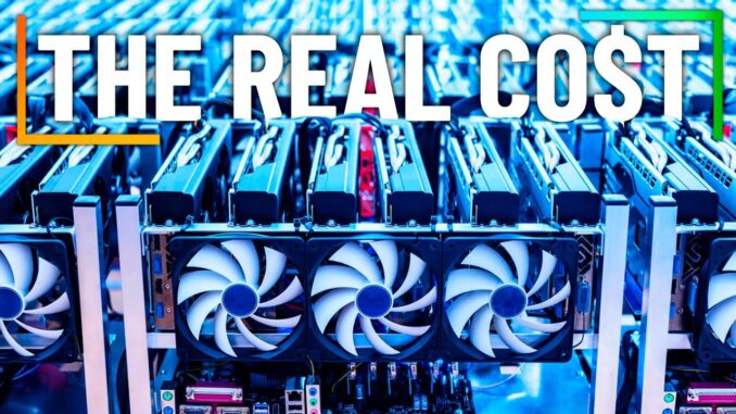 The Real Cost Of Mining Cryptocurrency