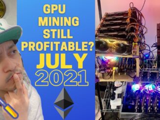 GPU mining still profitable July 2021? - Ethereum, Raven, Ergo, ETC