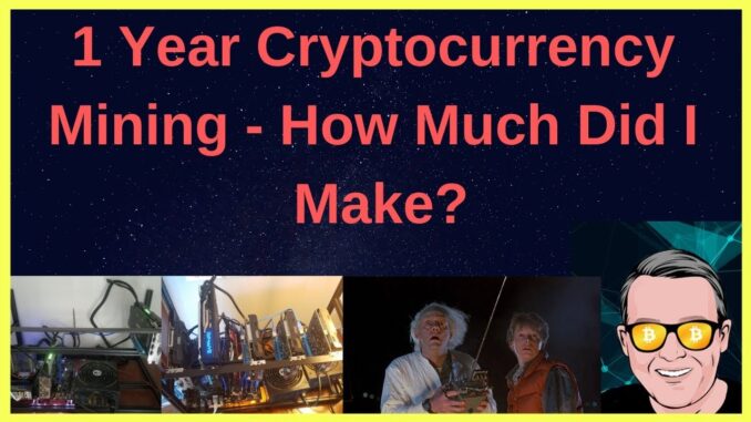 1 Year Cryptocurrency Mining - How Much Did I Make?