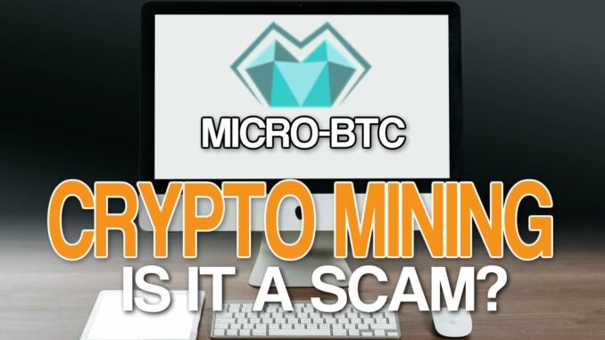 Cryptocurrency Mining| Micro-BTC Is IT A Scam New Bitcoin Mining