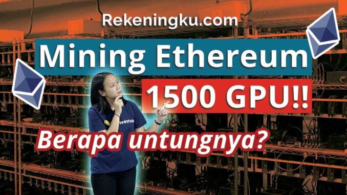 Mining Ethereum (ETH) 1500 Mesin GPU Hasil Rp700 Juta per bulan! - Mining Farm Rekeningku.com