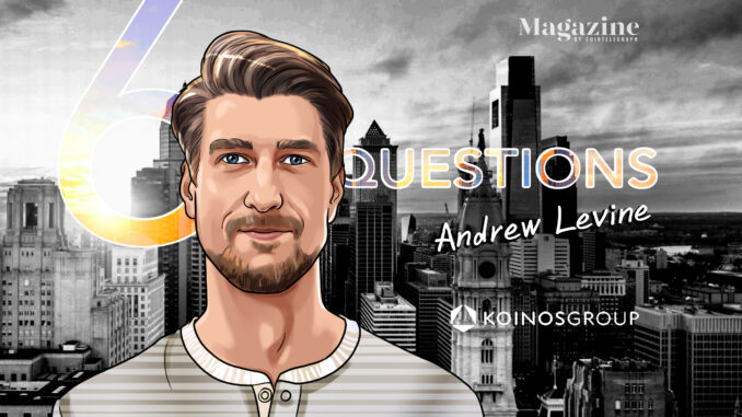 6 Questions for Andrew Levine of Koinos Group – Cointelegraph Magazine