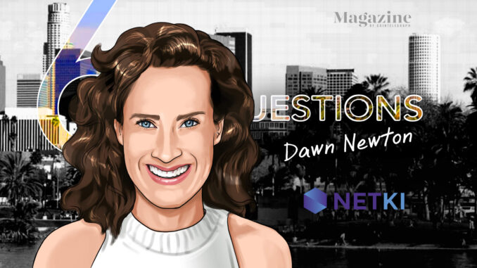 6 Questions for Dawn Newton of Netki – Cointelegraph Magazine